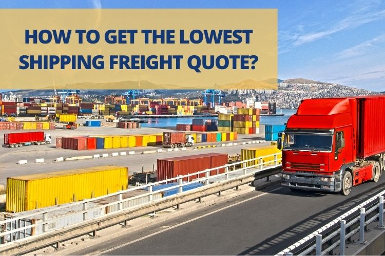 How To Get the Lowest Possible Shipping Freight Quote?